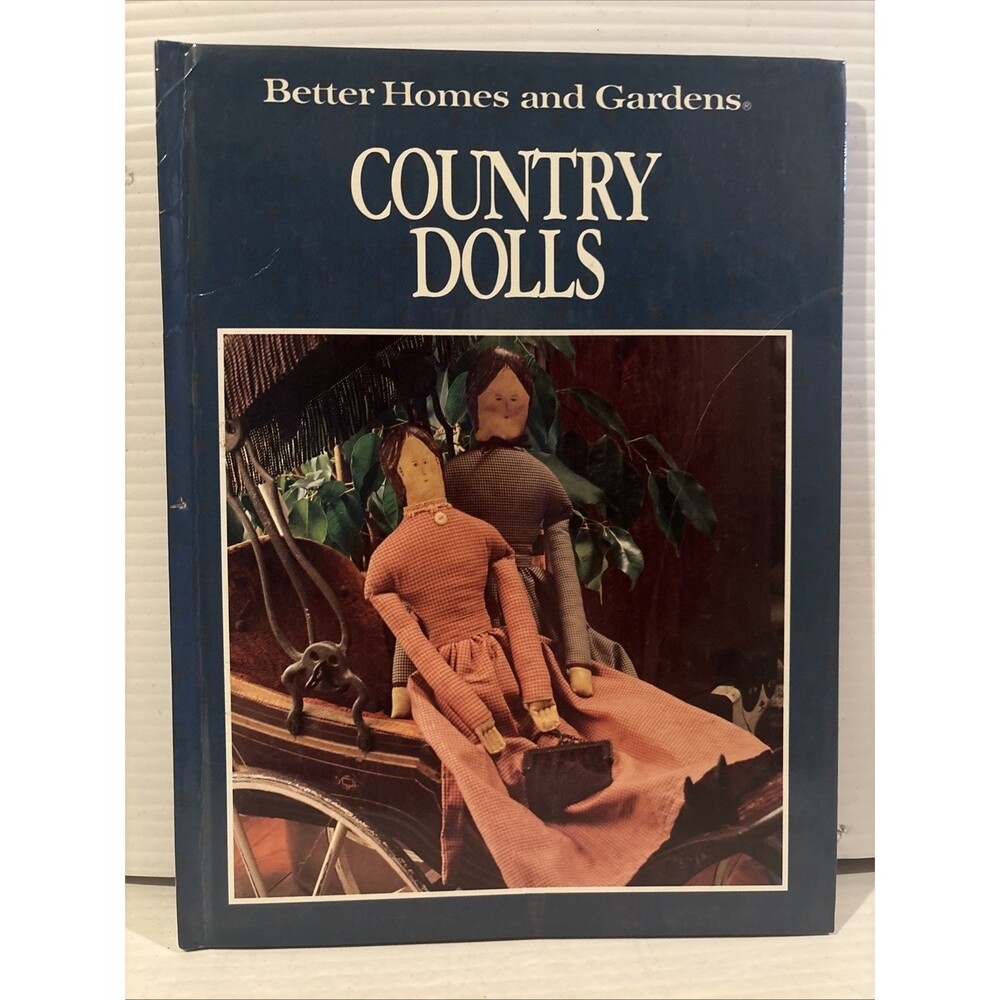 Country Dolls (1991) Hardcover Book By Better Homes And Gardens